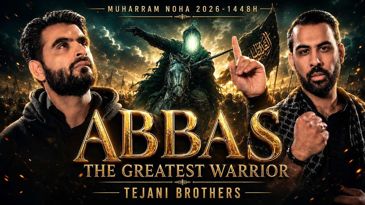 Nohay 2026 | ABBAS THE GREATEST WARRIOR | Tejani Brothers | English Noha | Muharram Nohay 2026/1448